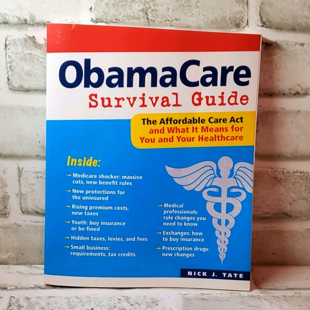 Obama Care Survival Guide Affordable Care Act Book
